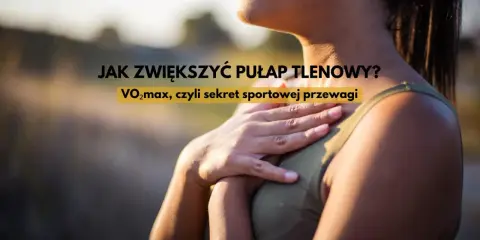 Kobieta z dłonią na piersi, tekst: "Jak zwiększyć pułap tlenowy? VO2max, czyli sekret sportowej przewagi.