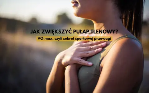 Kobieta z dłonią na piersi, tekst: "Jak zwiększyć pułap tlenowy? VO2max, czyli sekret sportowej przewagi.