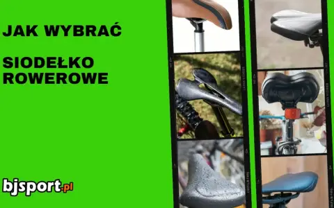Jak dobrać siodełko rowerowe? Zobacz różne modele: sportowe, turystyczne, na mokre dni.